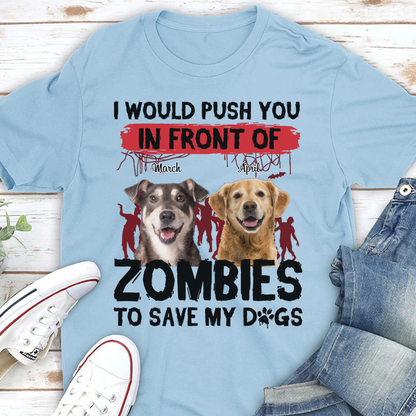 ETT2595b I Would Push You In Front Of Zombies To Save My Dog-Personalized Custom T-shirt