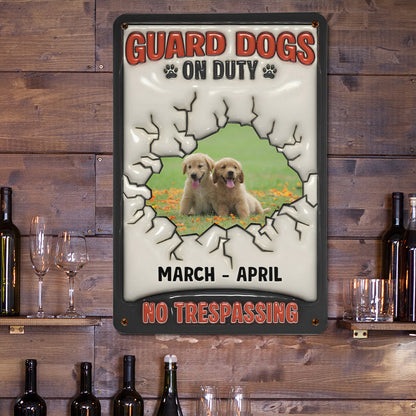 PSMT10 Guard Dogs On Duty No Trespassing-Personalized Custom Metal Sign 3D Inflated Effect