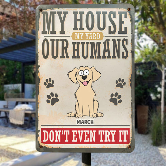 PSMT16 My House My Yard My Human Don't Even Try It Dog Lover-Personalized Custom Metal Sign