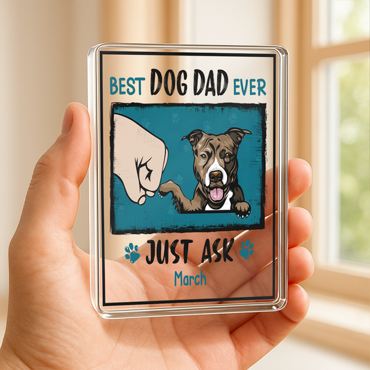 PSA05 Best Dog Dad Ever Just Ask-Personalized Custom Acrylic Plaque