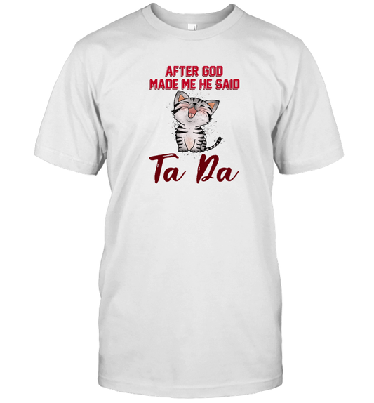 ETT1387 After God Made Me He Said Ta Da
