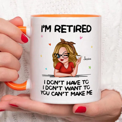 PST173 I'm Retired You Can't Make Me - Personalized White Mug Accent Mug