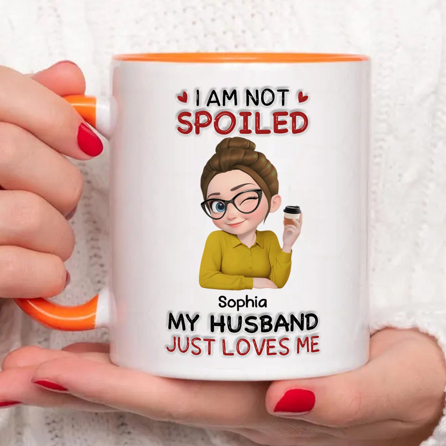 PST161 I'm Not Spoiled My Husband Just Loves Me - Personalized White Mug Accent Mug