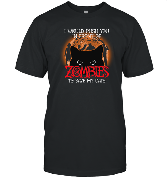 ETT1796s I Would Push You In Front Of Zombies To Save My Cats