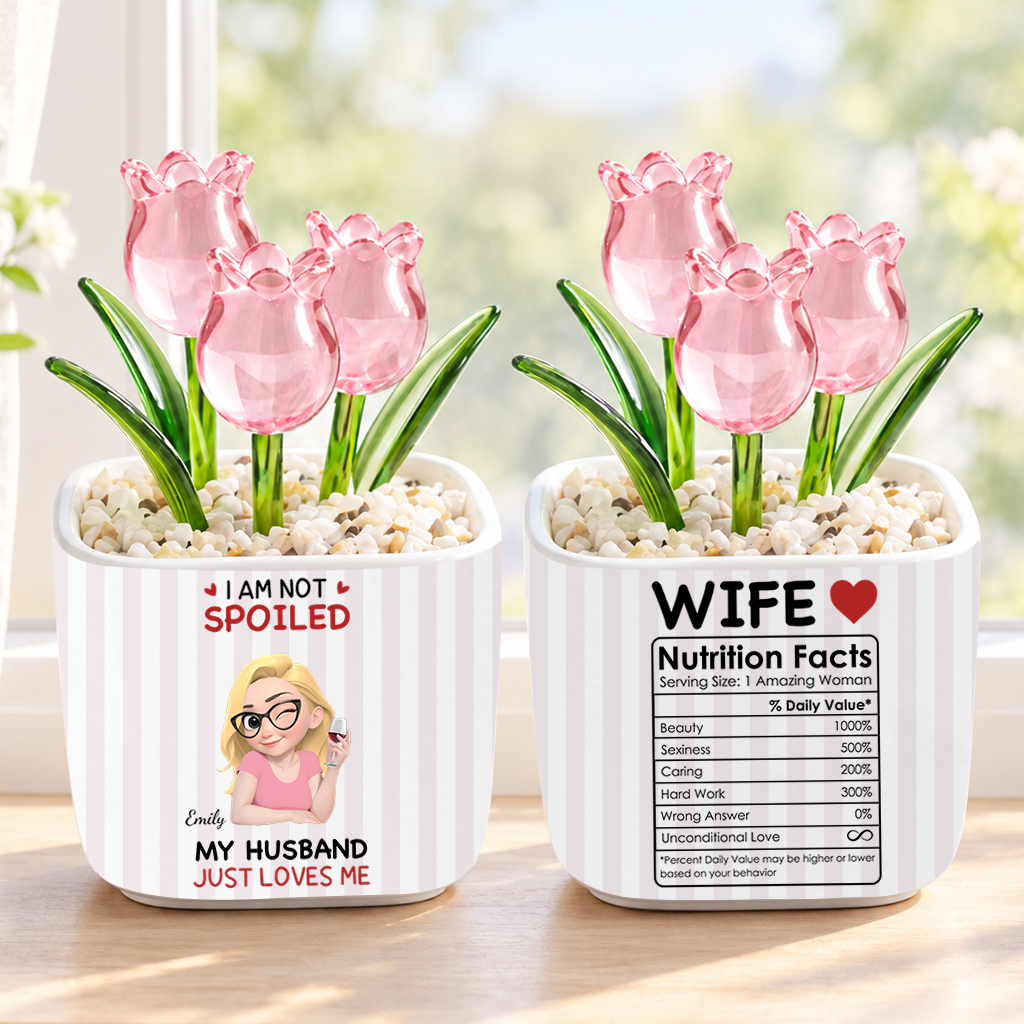 PST243 I'm Not Spoiled My Husband Just Loves Me - Personalized  Custom Glass Everlasting Tulips