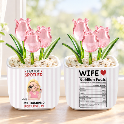 PST243 I'm Not Spoiled My Husband Just Loves Me - Personalized  Custom Glass Everlasting Tulips