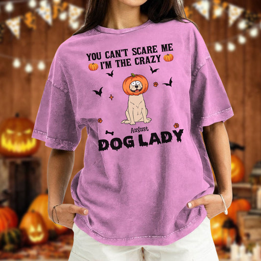 PST82 You Can't Scare Me I'm The Crazy Dog Lady Dog Lover - Personalized Custom Washed T-shirt