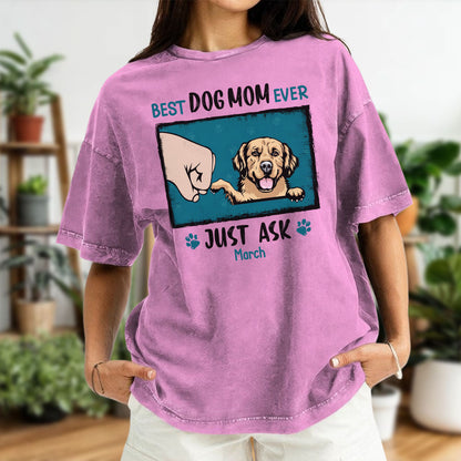 PST47 Best Dog Dad Mom Ever Just Ask - Personalized Custom Washed T-shirt