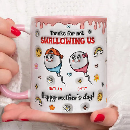 PST189 Thanks For Not Swallowing Me Happy Mother's Day - Personalized White Mug Accent Mug