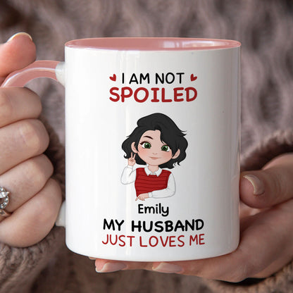 PST134 I'm Not Spoiled My Husband Just Loves Me - Personalized White Mug Accent Mug