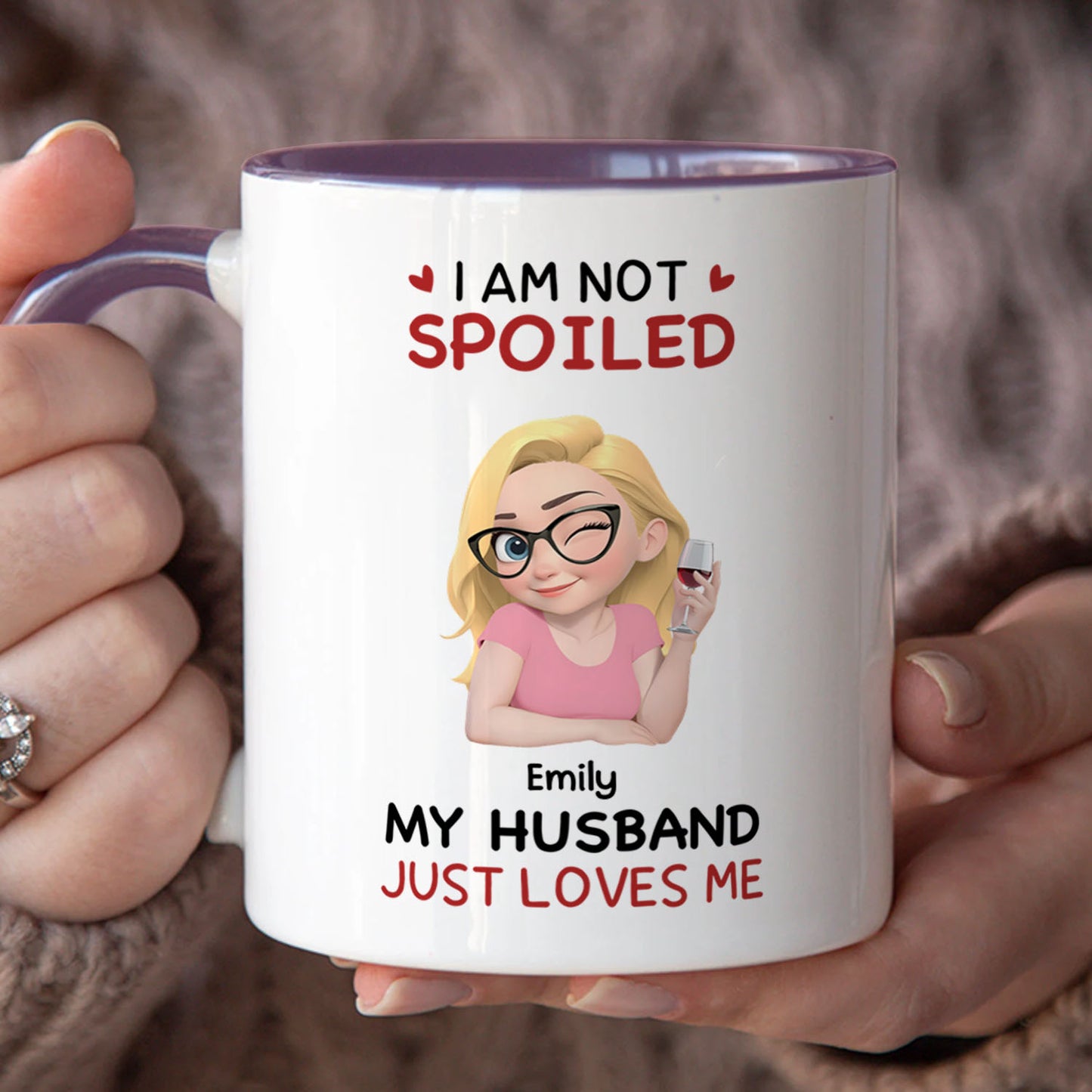 PST150 I'm Not Spoiled My Husband Just Loves Me  - Personalized White Mug Accent Mug
