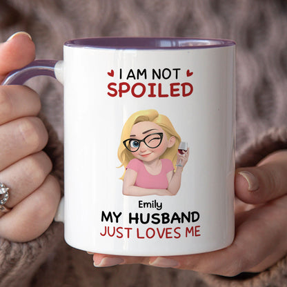PST150 I'm Not Spoiled My Husband Just Loves Me  - Personalized White Mug Accent Mug