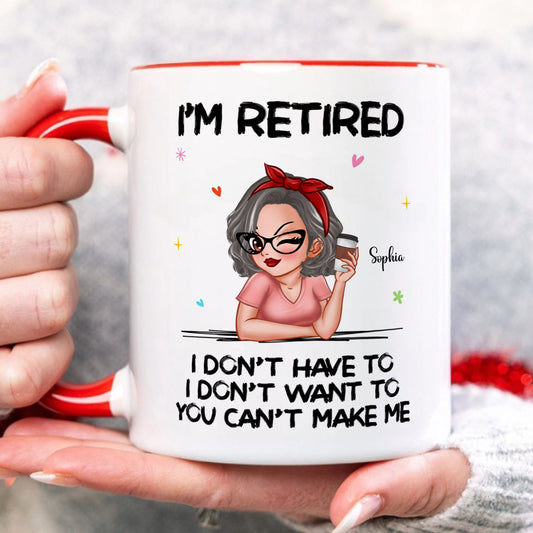 PST173 I'm Retired You Can't Make Me - Personalized White Mug Accent Mug