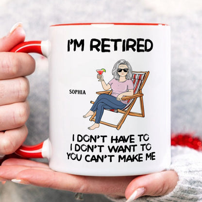 PST176 I'm Retired You Can't Make Me - Personalized White Mug Accent Mug