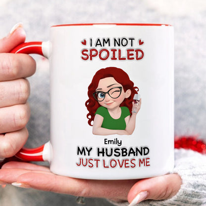 PST161 I'm Not Spoiled My Husband Just Loves Me - Personalized White Mug Accent Mug