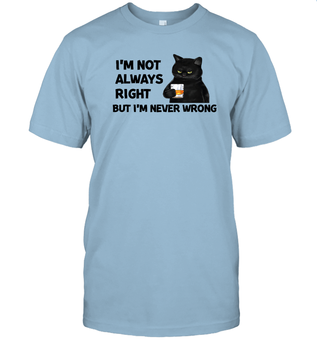 ETT337_whisky I'm Not Always Right But I'm Never Wrong