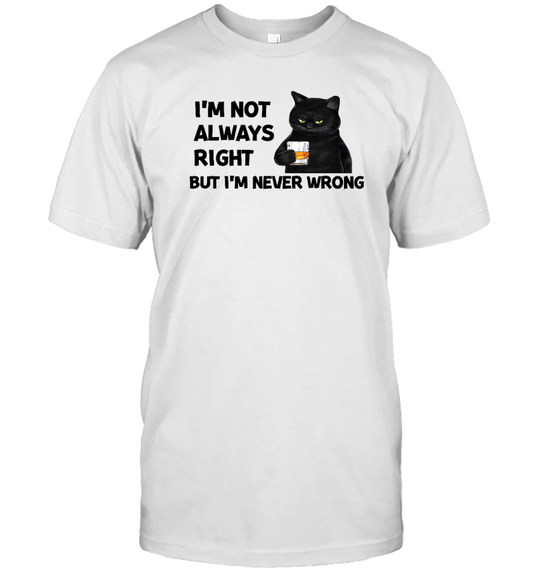 ETT337_whisky I'm Not Always Right But I'm Never Wrong