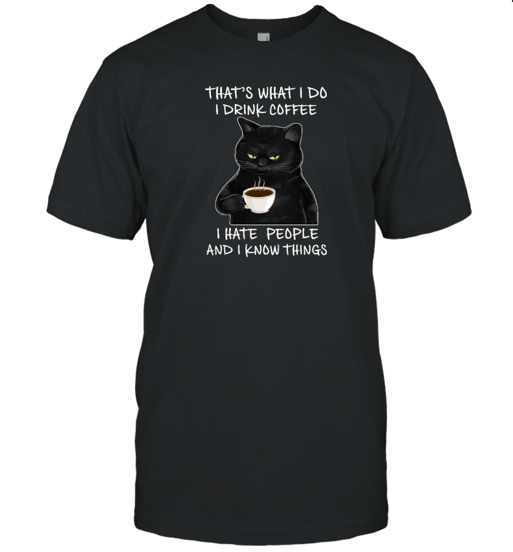 ETT508b That's What I Do I Drink Coffee I Hate People And I Know Things