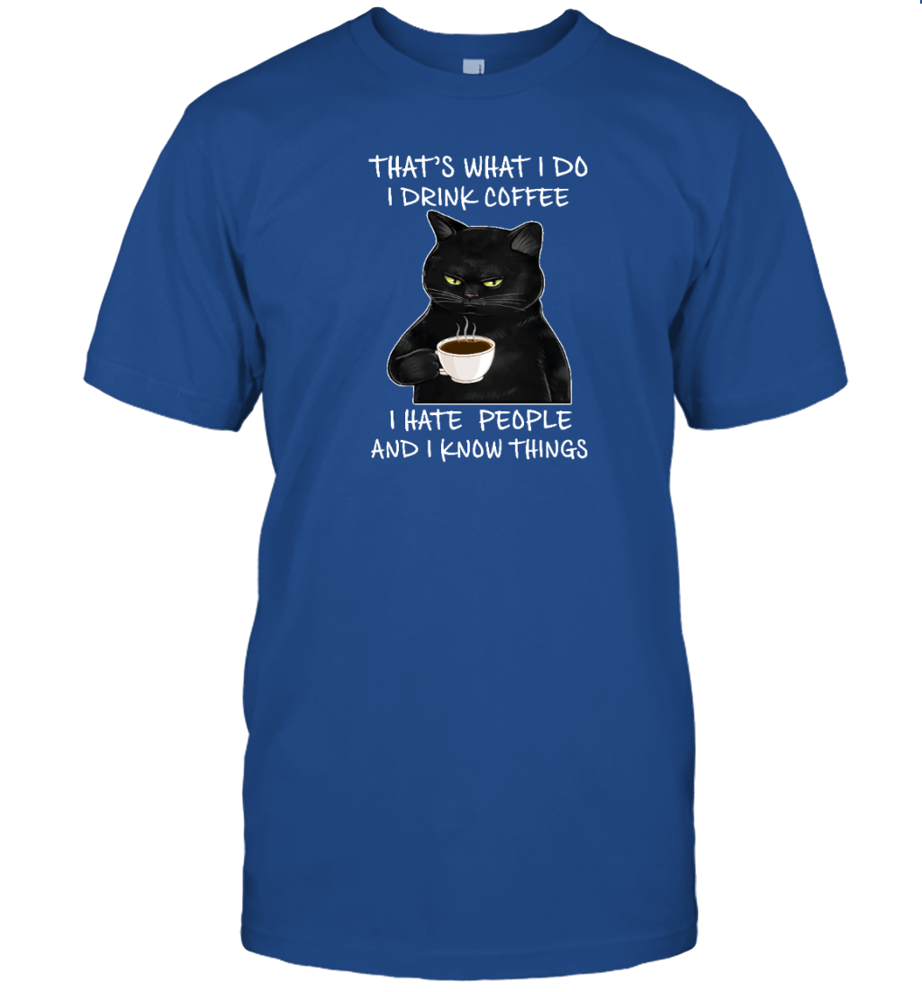 ETT508b That's What I Do I Drink Coffee I Hate People And I Know Things