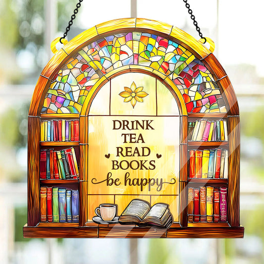 PSSW03 Drink Tea Read Books Be Happy Window Hanging Suncatcher Ornament