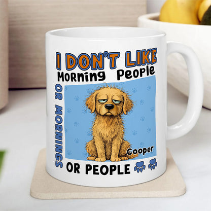 UPST125 I Don't Like Morning People Or Mornings Or People - Personalized White Mug Accent Mug