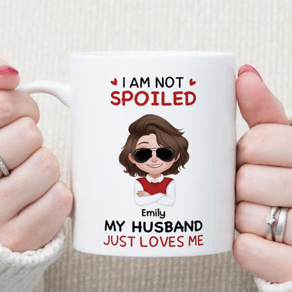 PST147 I'm Not Spoiled My Husband Just Loves Me  - Personalized White Mug Accent Mug