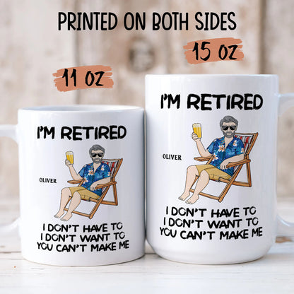 PST176 I'm Retired You Can't Make Me - Personalized White Mug Accent Mug