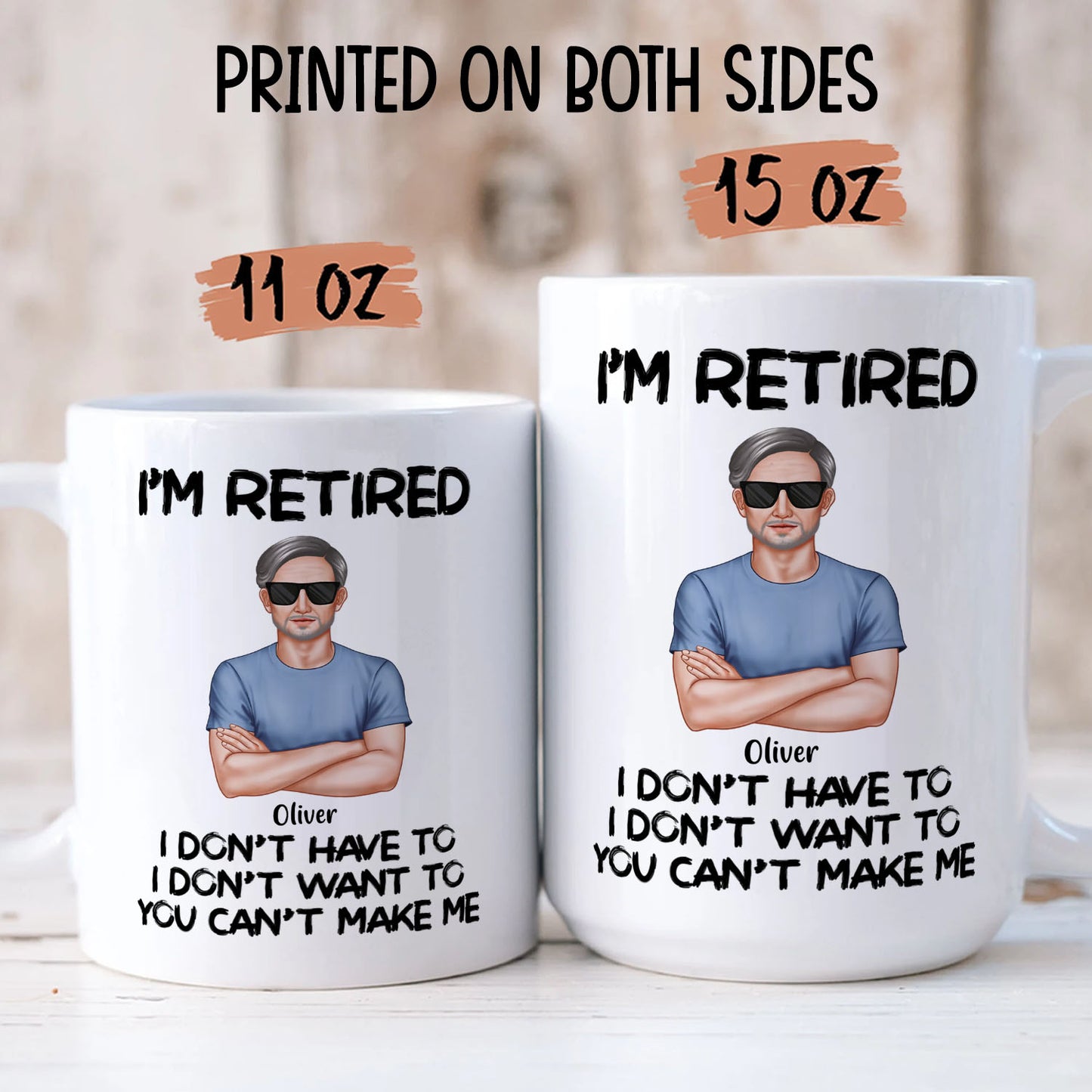 PST177 I'm Retired You Can't Make Me - Personalized White Mug Accent Mug