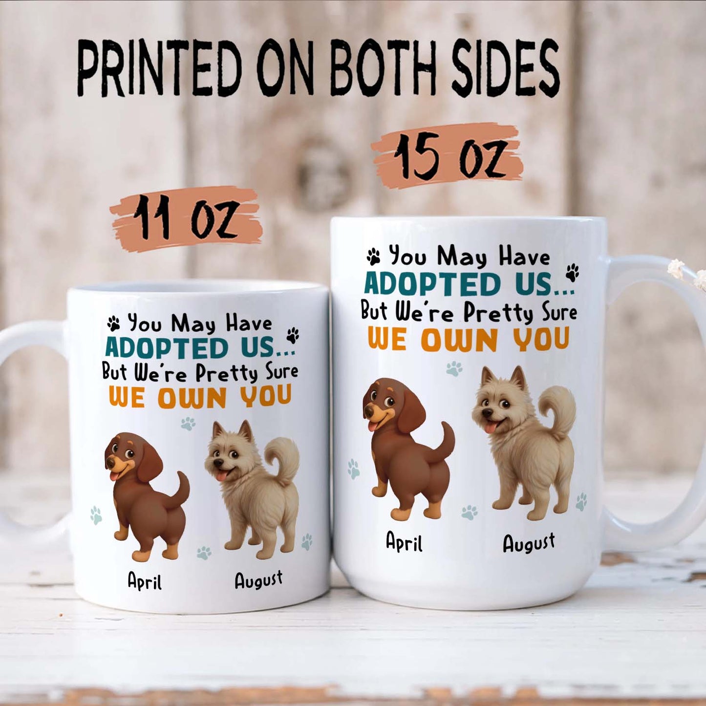 PSTM12 You May Have Adopted Me But I Own You Dog Lover - White Mug Accent Mug