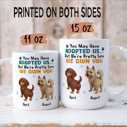 PSTM12 You May Have Adopted Me But I Own You Dog Lover - White Mug Accent Mug