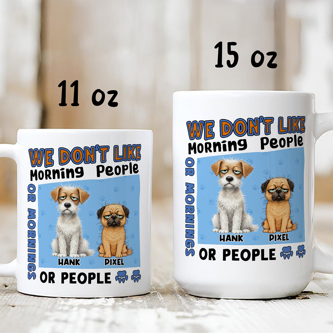 UPST125 I Don't Like Morning People Or Mornings Or People - Personalized White Mug Accent Mug