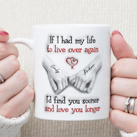 PST200 I'd Find You Sooner And Love You Longer - Personalized White Mug Accent Mug
