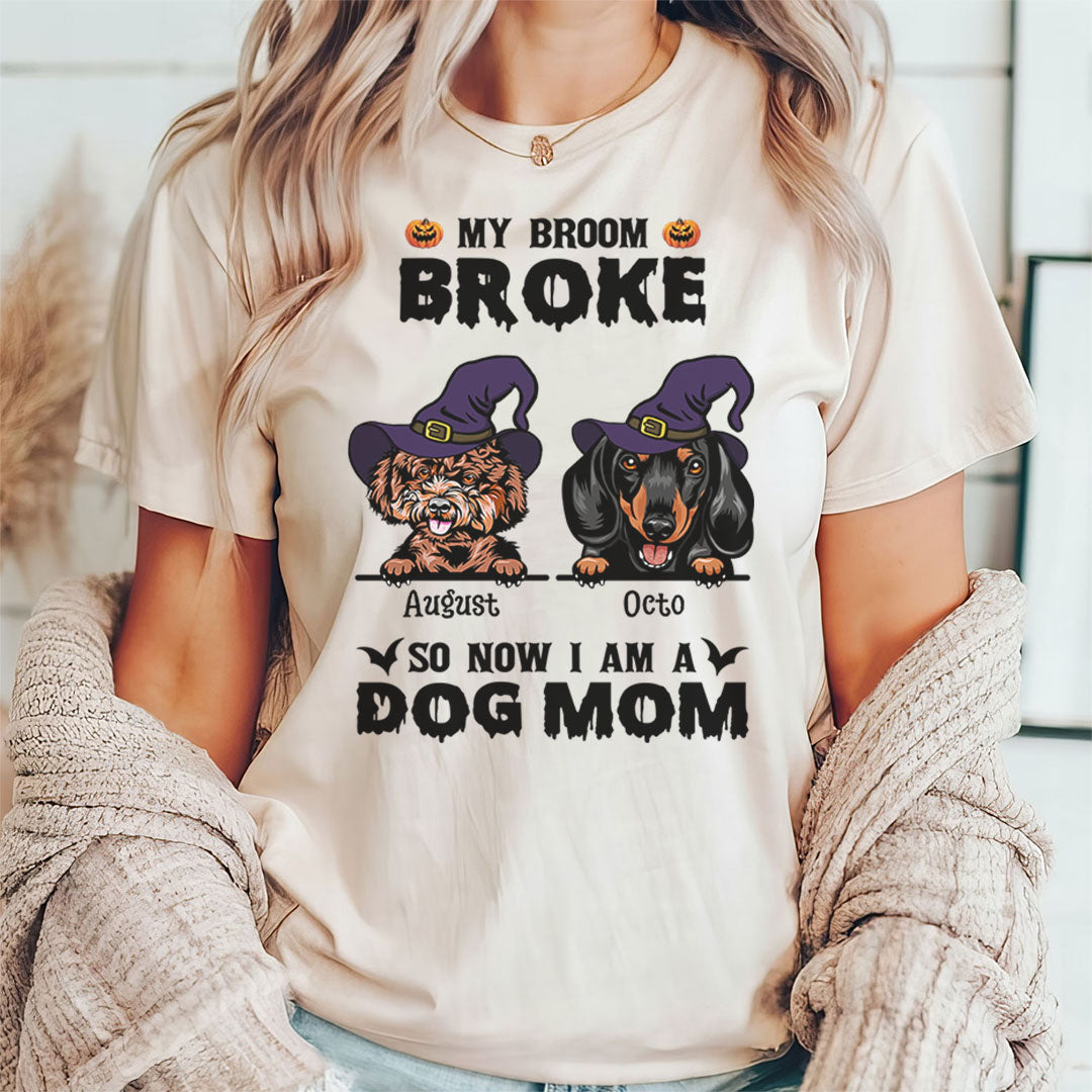 PST86 My Broom Broke So Now I Am A Dog Mom Witch Hat - Personalized Custom T-shirt