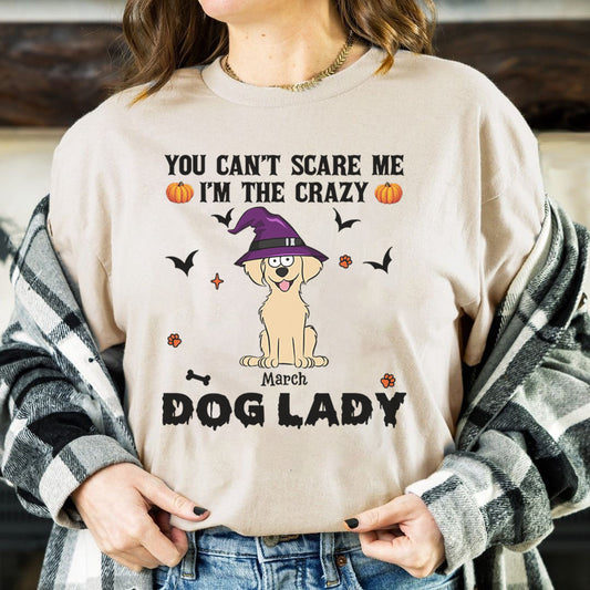 PST82 You Can't Scare Me I'm The Crazy Dog Lady Dog Lover - Personalized Custom T-shirt