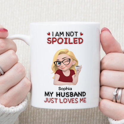 PST161 I'm Not Spoiled My Husband Just Loves Me - Personalized White Mug Accent Mug