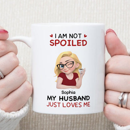 PST153 I'm Not Spoiled My Husband Just Loves Me  - Personalized White Mug Accent Mug