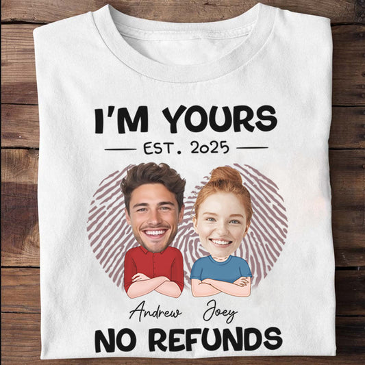 PST106 I'm Yours No Refunds - Personalized Custom T-shirt Hoodie
