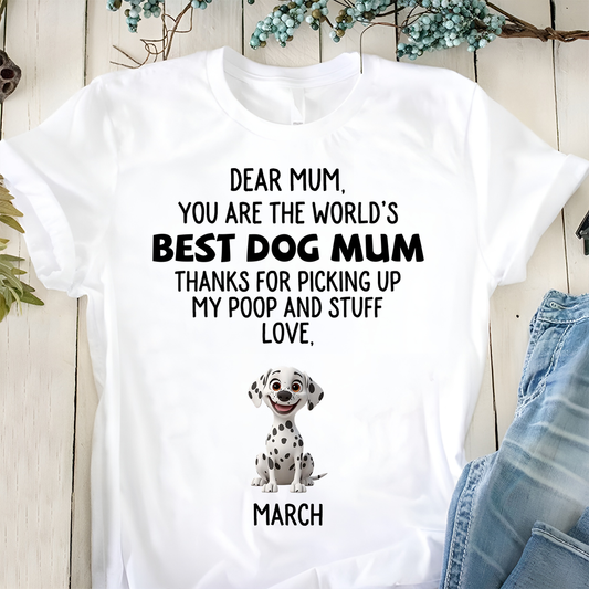 ETT2680a You Are The World's Best Dog Mum/Dad Thanks For Picking Up My Poop And Stuff Love-Personalized Custom T-shirt