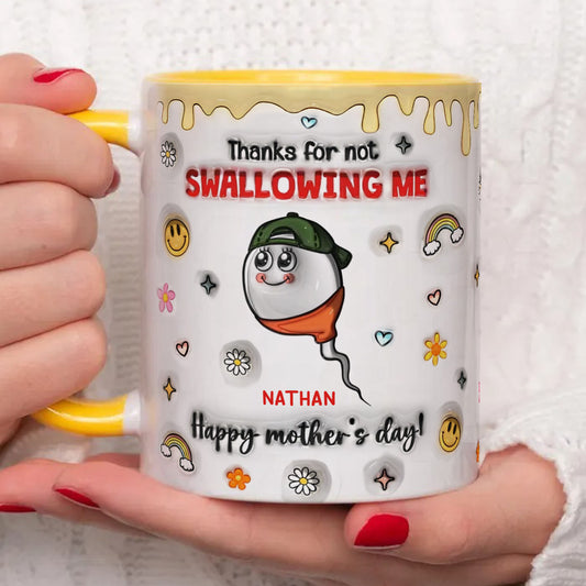 PST189 Thanks For Not Swallowing Me Happy Mother's Day - Personalized White Mug Accent Mug