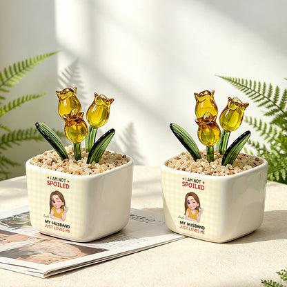 PST244 I'm Not Spoiled My Husband Just Loves Me - Personalized  Custom Glass Everlasting Tulips
